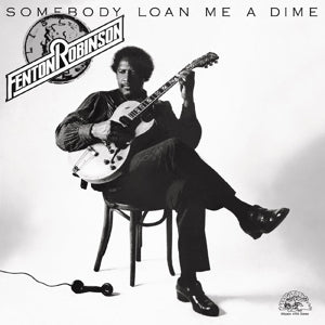 Fenton Robinson – Somebody Loan Me a Dime (LP)