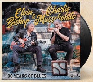 Elvin Bishop & Charlie Musselwhite – 100 Years of Blues (LP)