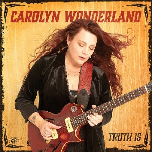 Carolyn Wonderland – Truth is (LP)