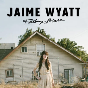 Jaime Wyatt – Felony Blues (LP)