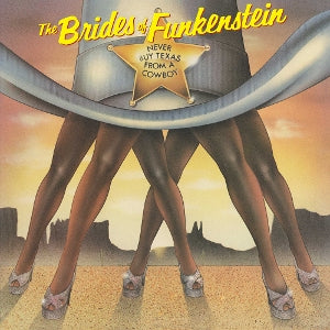 Brides of Funkenstein – Never Buy Texas From a Cowboy (LP)