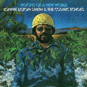 Lonnie Liston Smith & the Cosmic Echoes – Visions of a New World (LP)