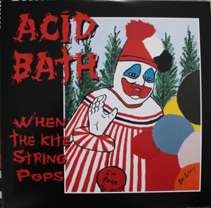 Acid Bath – When the Kite String Pops (LP)