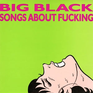 Big Black – Songs About Fucking (LP)