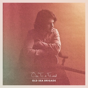 Old Sea Brigade – Ode To a Friend (LP)