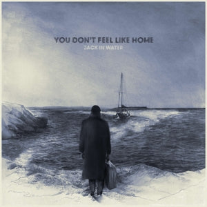 Jack In Water – You Don't Feel Like Home (LP)