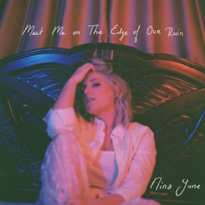 Nina June – Meet Me On the Edge of Our Ruin (LP)