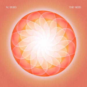 M. Byrd – Seed (LP)