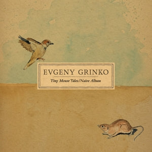 Evgeny Grinko – Tiny Mouse Tales / Naive Album (LP)