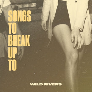 Wild Rivers – Songs To Break Up To (LP)