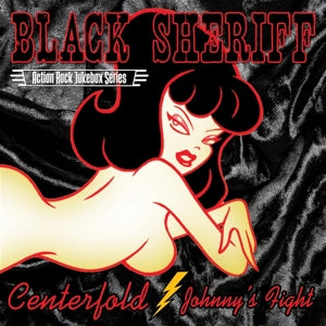 Black Sheriff – Centerfold/Johnny's Fight (12in)