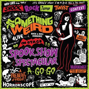 Something Weird – Spook Show Spectacular A-Go-Go (LP)