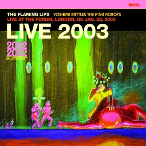 The Flaming Lips – Live At the Forum-London 2003 (LP)