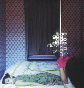 Goo Goo Dolls – Dizzy Up the Girl (LP)