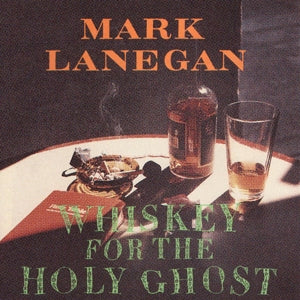 Mark Lanegan – Whiskey For the Holy Ghost (LP)
