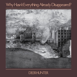 Deerhunter – Why Hasn't Why Hasn't Everything Already Disappeared? (LP)