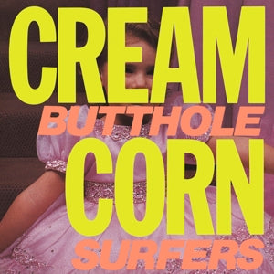 Butthole Surfers – Cream Corn From the Socket of Davis (12in)