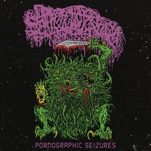 Sanguisugabogg – Pornographic Seizures - Ep (Re-Issue 2021) (LP)
