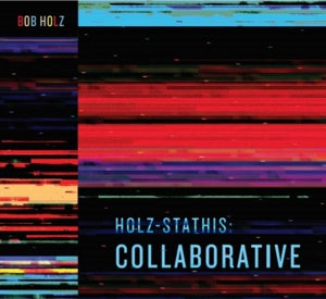 Bob Holz – Holz-Stathis: Collaborative (LP)