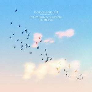 Gogo Penguin – Everything is Going To Be Ok (Deluxe Version) (LP)