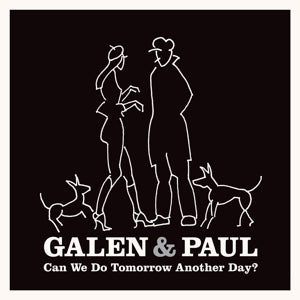 Galen & Paul – Can We Do Tomorrow Another Day? (LP)