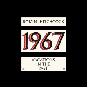 Robyn Hitchcock – 1967 - Vacations In the Past (LP)