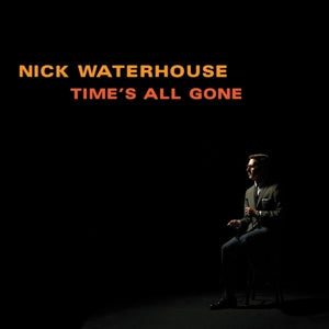 Nick Waterhouse – Time's All Gone (LP)