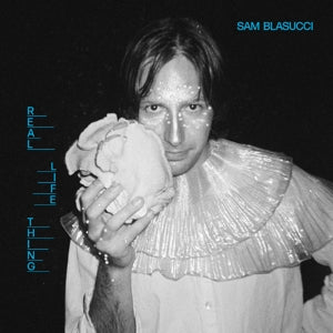 Sam Blasucci – Real Life Thing (LP)