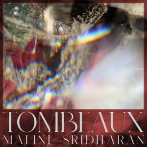 Malini Sridharan – Tombeaux (LP)