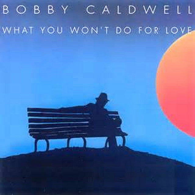 Bobby Caldwell – What You Won T Do For Love / Open Your Eyes (12in)