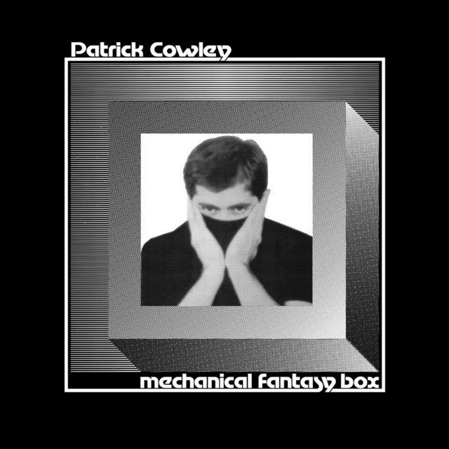 Patrick Cowley – Mechanical Fantasy Box (LP)