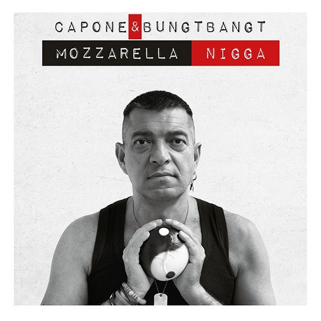 Capone & Bungtbangt – Mozzarella Nigga (LP)
