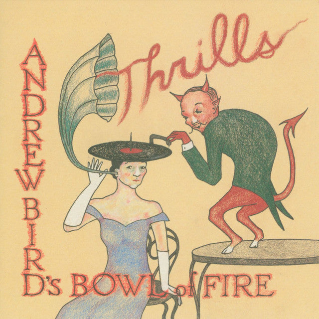 Andrew Bird's Bowl of Fire – Thrills (LP)