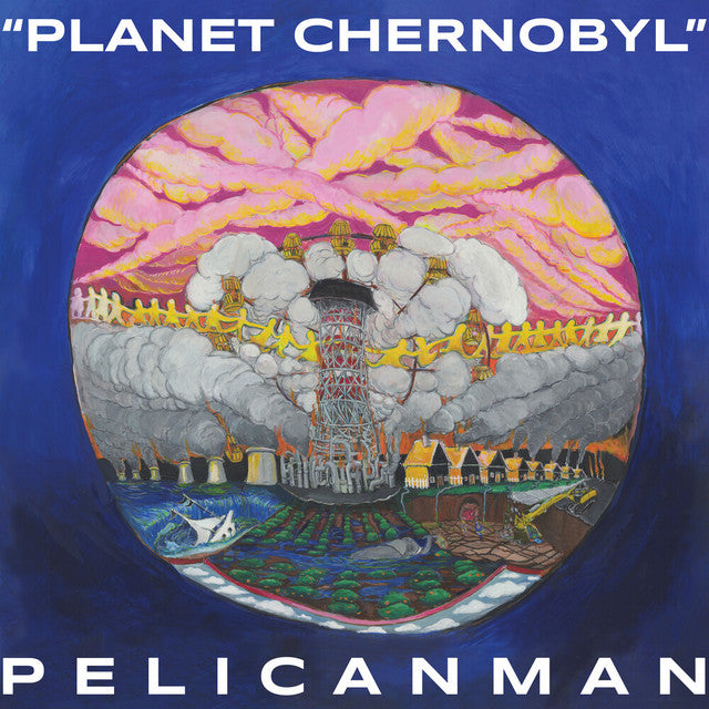 Pelicanman – Planet Chernobyl (LP)