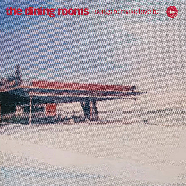 Dining Rooms – Songs To Make Love To (LP)