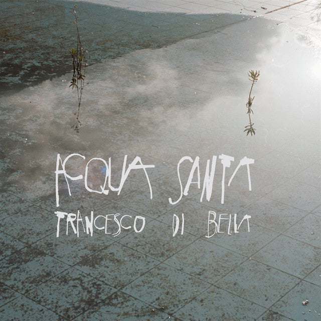 Francesco Di Bella – Acqua Santa (LP)