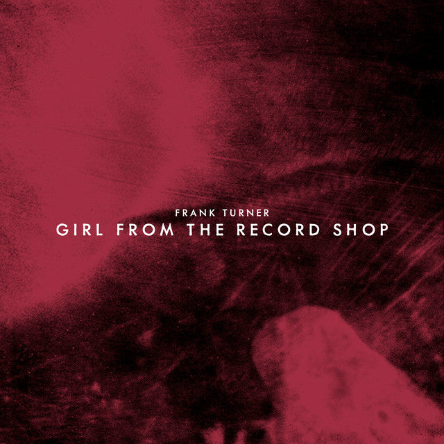 Frank Turner – Girl From the Record Shop (12in)