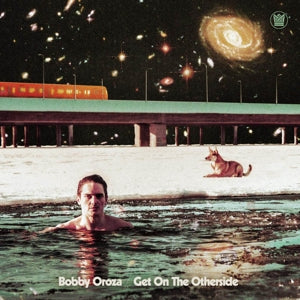 Bobby Oroza – Get On the Other Side (LP)