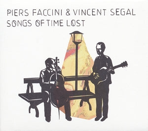 Piers Faccini & Vincent Segal – Songs of Time Lost (LP)