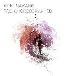 Koki Nakano – Pre-Choreographed (LP)