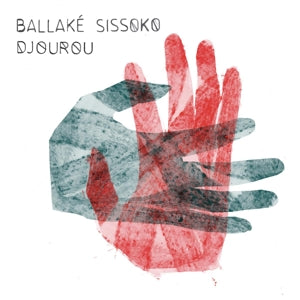 Ballake Sissoko – Djourou (LP)