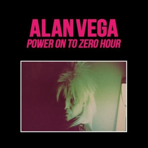 Alan Vega & Marc Hurtado – Power On To Zero (LP)