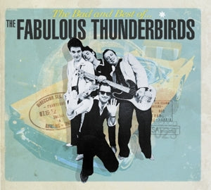 The Fabulous Thunderbirds – Bad & Best of the Fabulour Thunderbirds (LP)