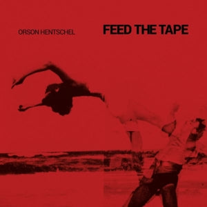 Orson Hentschel – Feed the Tape (LP)