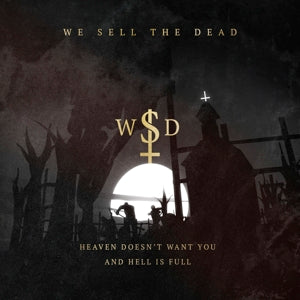 We Sell the Dead – Heaven Doesn't Want You and Hell is Full (LP)