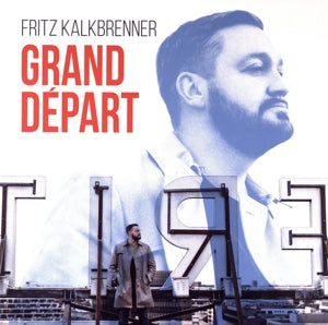 Fritz Kalkbrenner – Grand Depart (LP)