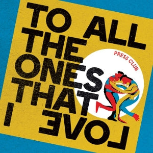 Press Club – To All the Ones That I Love (LP)
