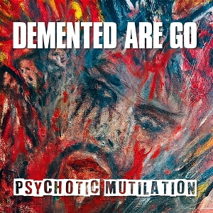 Demented Are Go – Psychotic Mutilation (LP)