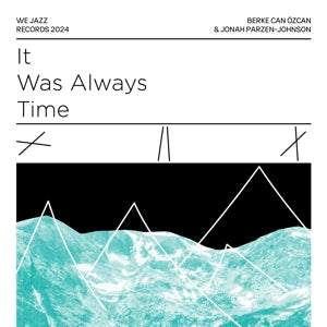 Can Ozcan & Jonah Parzen-Johnson & Berke – It Was Always Time (LP)