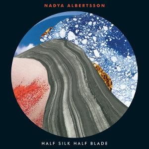 Nadiya Albertsson – Half Silk Half Blade (LP)